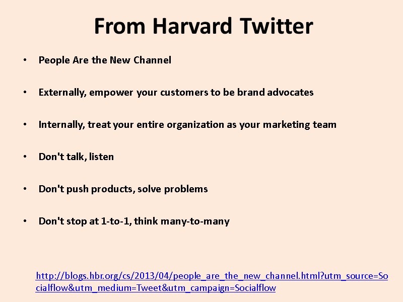 From Harvard Twitter   People Are the New Channel  Externally, empower your